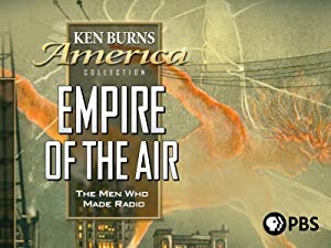 Empire of the Air: The Men Who Made Radio - RF Cafe
