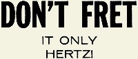 Don't Fret, It Only Hertz - RF Cafe